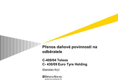 Přenos daňové povinnosti na odběratele C-409/04 Teleos C- 430/09 Euro Tyre Holding Für Informationen zur Anwendung dieses Template auf bestehende Präsentationen.