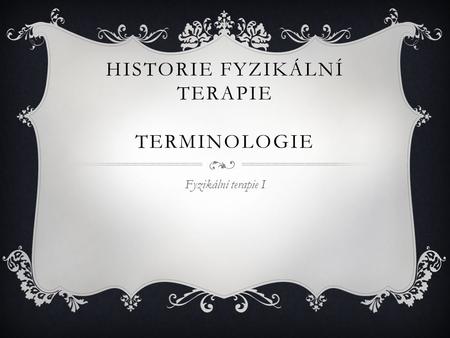 Historie Fyzikální terapie Terminologie