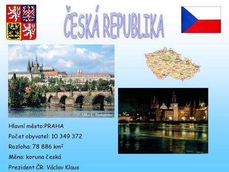 ČESKÁ REPUBLIKA Hlavní město:PRAHA Počet obyvatel: