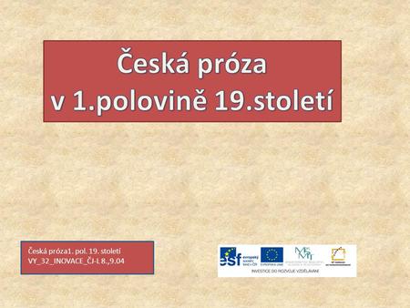 Česká próza1. pol. 19. století VY_32_INOVACE_ČJ-L 8.,9.04.