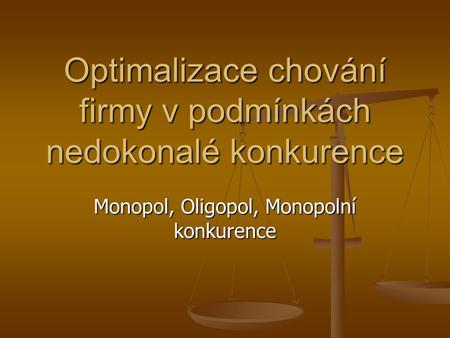 Optimalizace chování firmy v podmínkách nedokonalé konkurence