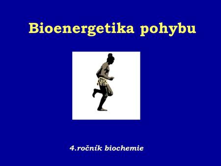 Bioenergetika pohybu 4.ročník biochemie.