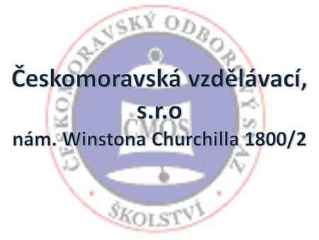 Českomoravská vzdělávací, s.r.o nám. Winstona Churchilla 1800/2
