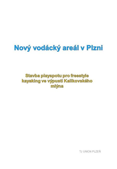 TJ UNION PLZEŇ. TJ UNION Plzeň2 Vodácké sporty jsou v Plzni a okolí velmi populární což potvrzuje existence mnoha vodáckých oddílů (TJ Lokomotiva, TJ.