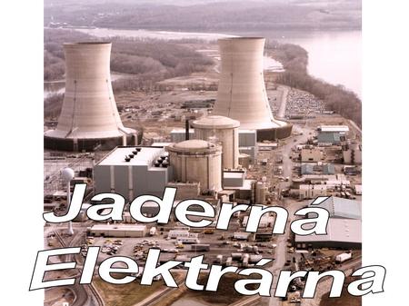 Jaderná Elektrárna.