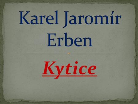 Karel Jaromír Erben Kytice.