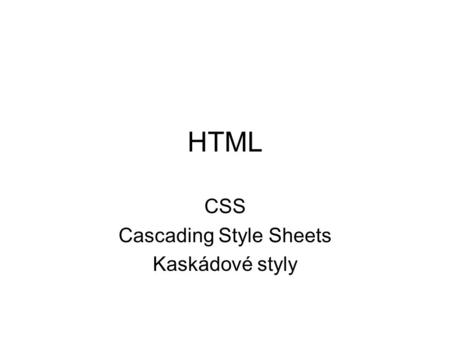 CSS Cascading Style Sheets Kaskádové styly