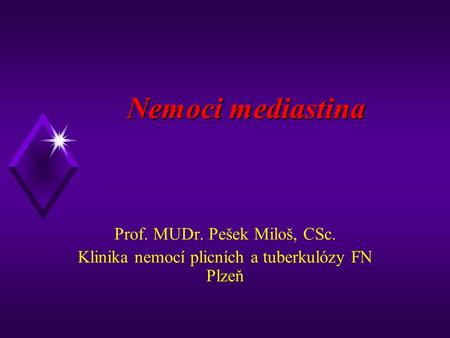 Nemoci mediastina Prof. MUDr. Pešek Miloš, CSc.