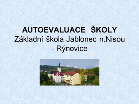 AUTOEVALUACE ŠKOLY Základní škola Jablonec n.Nisou - Rýnovice.