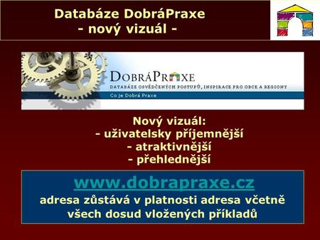 Databáze DobráPraxe - nový vizuál - www.dobrapraxe.cz adresa zůstává v platnosti adresa včetně všech dosud vložených příkladů Nový vizuál: - uživatelsky.