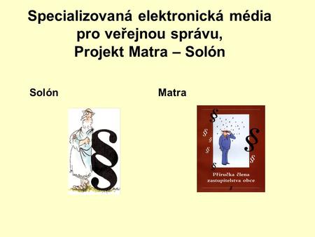 Specializovaná elektronická média pro veřejnou správu, Projekt Matra – Solón Solón Matra.