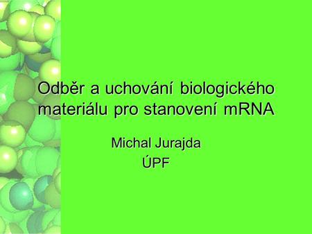 Odběr a uchování biologického materiálu pro stanovení mRNA