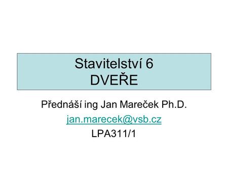 Přednáší ing Jan Mareček Ph.D. LPA311/1