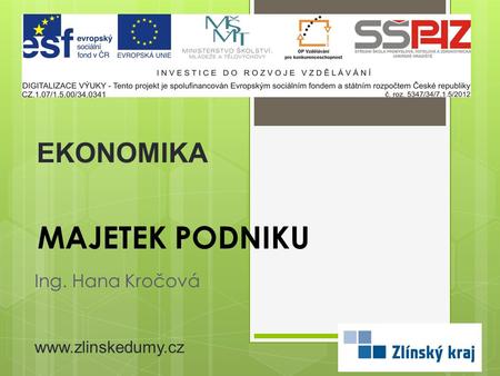 EKONOMIKA MAJETEK podniku Ing. Hana Kročová www.zlinskedumy.cz.