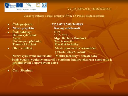 VY_32_INOVACE_TMM25260BOU Výukový materiál v rámci projektu OPVK 1.5 Peníze středním školám Číslo projektu: CZ.1.07/1.5.00/34.0883 Název projektu: Rozvoj.