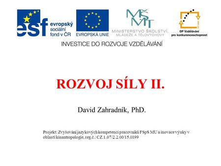 ROZVOJ SÍLY II. David Zahradník, PhD.