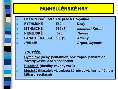 PANHELLÉNSKÉ HRY OLYMPIJSKÉ od r. 776 před n.l. Olympie