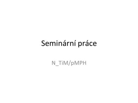Seminární práce N_TiM/pMPH.