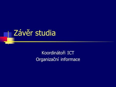 Koordinátoři ICT Organizační informace