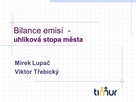 Bilance emisí - uhlíková́ stopa města Mirek Lupač Viktor Třebický.