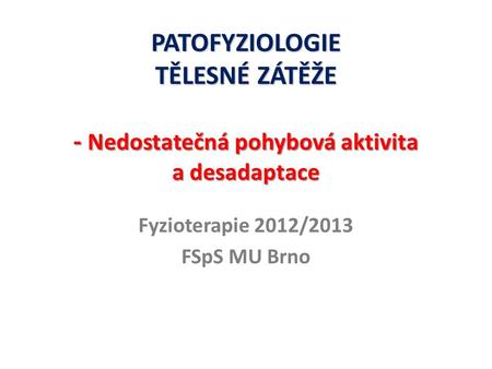 Fyzioterapie 2012/2013 FSpS MU Brno