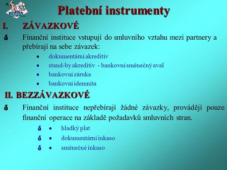 Platební instrumenty ZÁVAZKOVÉ II. BEZZÁVAZKOVÉ