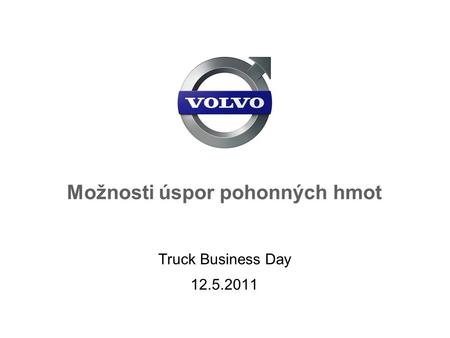 Možnosti úspor pohonných hmot Truck Business Day 12.5.2011.