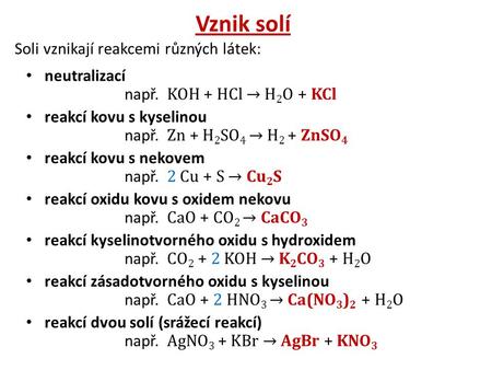 Vznik solí Soli vznikají reakcemi různých látek: