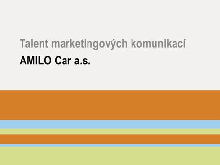 AMILO Car a.s. Talent marketingových komunikací.