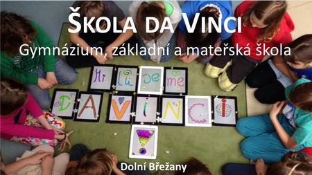 Dolní Břežany. - 32 dětí v mateřské škole - 80 dětí v základní škole (ve věku 6-15) - 20 zaměstnanců 2010 - 13 dětí v mateřské škole - 9 dětí v základní.