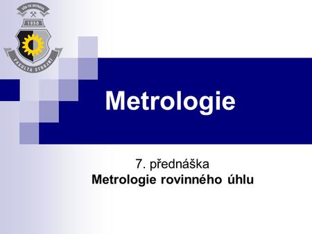 7. přednáška Metrologie rovinného úhlu