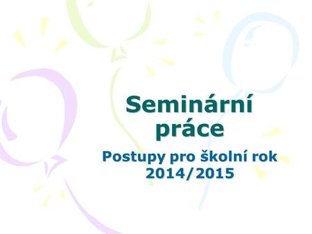 Seminární práce Postupy pro školní rok 2014/2015.