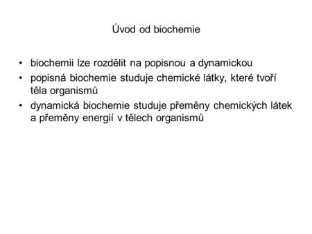 Úvod od biochemie biochemii lze rozdělit na popisnou a dynamickou
