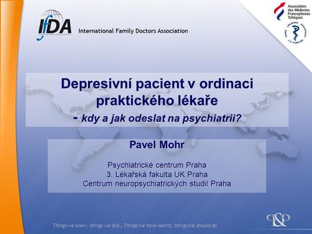 Pavel Mohr Psychiatrické centrum Praha 3. Lékařská fakulta UK Praha