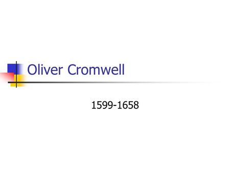Oliver Cromwell 1599-1658.