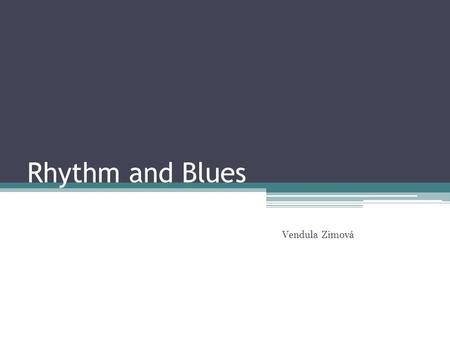 Rhythm and Blues Vendula Zimová.