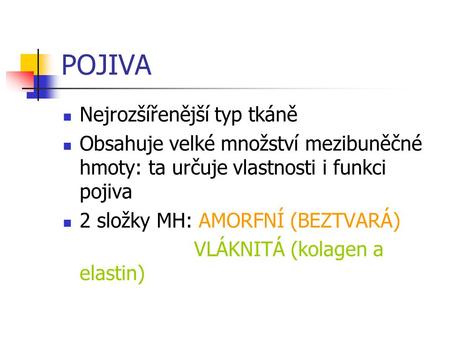 POJIVA Nejrozšířenější typ tkáně