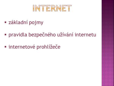 INTERNET základní pojmy pravidla bezpečného užívání internetu