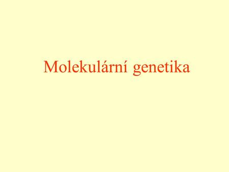 Molekulární genetika.