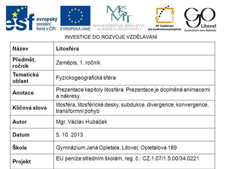 Název Litosféra Předmět, ročník Zeměpis, 1. ročník Tematická oblast