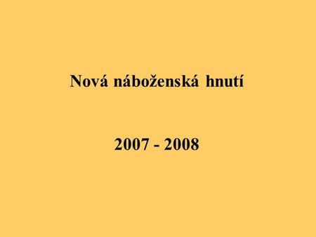 Nová náboženská hnutí 2007 - 2008.