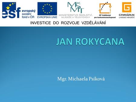 Mgr. Michaela Psíková.  Jan_Rokycana_by_Balzer.png.