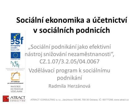 Sociální ekonomika a účetnictví v sociálních podnicích „Sociální podnikání jako efektivní nástroj snižování nezaměstnanosti“, CZ.1.07/3.2.05/04.0067 Vzdělávací.