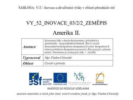 VY_52_INOVACE_03/2/2_ZEMĚPIS Amerika II. Autorem materiálu a všech jeho částí, není-li uvedeno jinak, je Mgr. Vladan Chlumský ŠABLONA: V/2 – Inovace a.