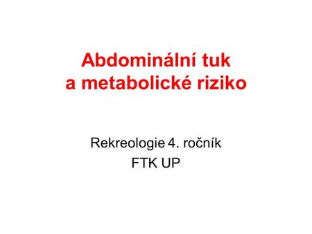 Abdominální tuk a metabolické riziko