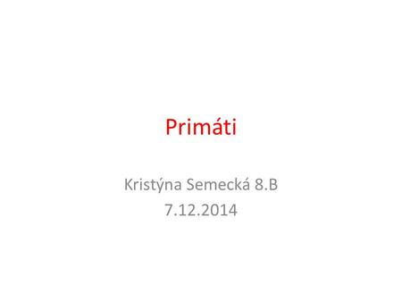 Primáti Kristýna Semecká 8.B 7.12.2014.