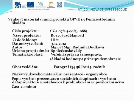 VY_20_INOVACE_SVF33860DUD Výukový materiál v rámci projektu OPVK 1.5 Peníze středním školám Číslo projektu: CZ.1.07/1.5.00/34.0883 Název projektu: Rozvoj.