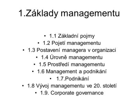 1.Základy managementu 1.1 Základní pojmy 1.2 Pojetí managementu