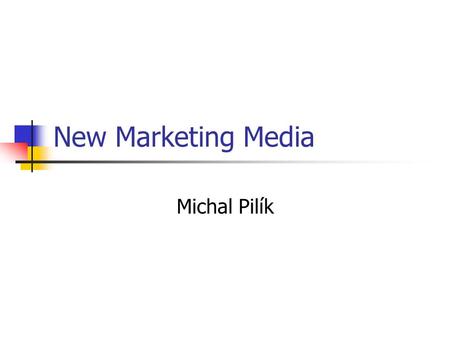 New Marketing Media Michal Pilík.