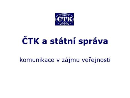 ČTK a státní správa komunikace v zájmu veřejnosti.